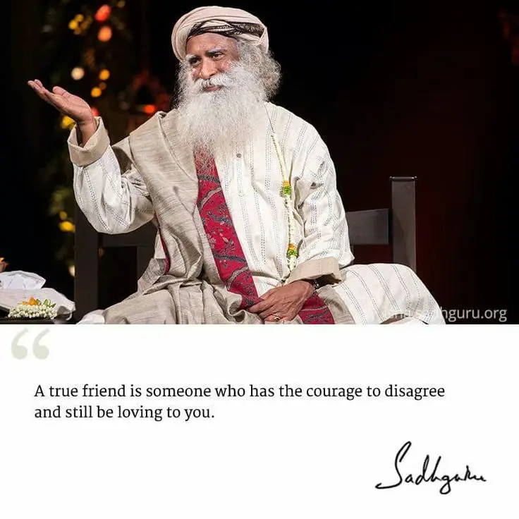 A True friend has the courage to discuss - Sadhguru